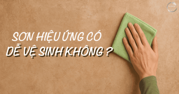 sơn hiệu ứng có dễ vệ sinh không ?